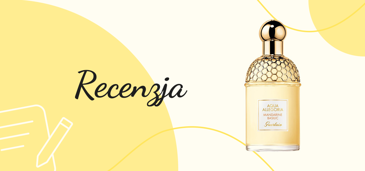 Recenzja perfum Aqua Allegoria Mandarine Basilic – Guerlain