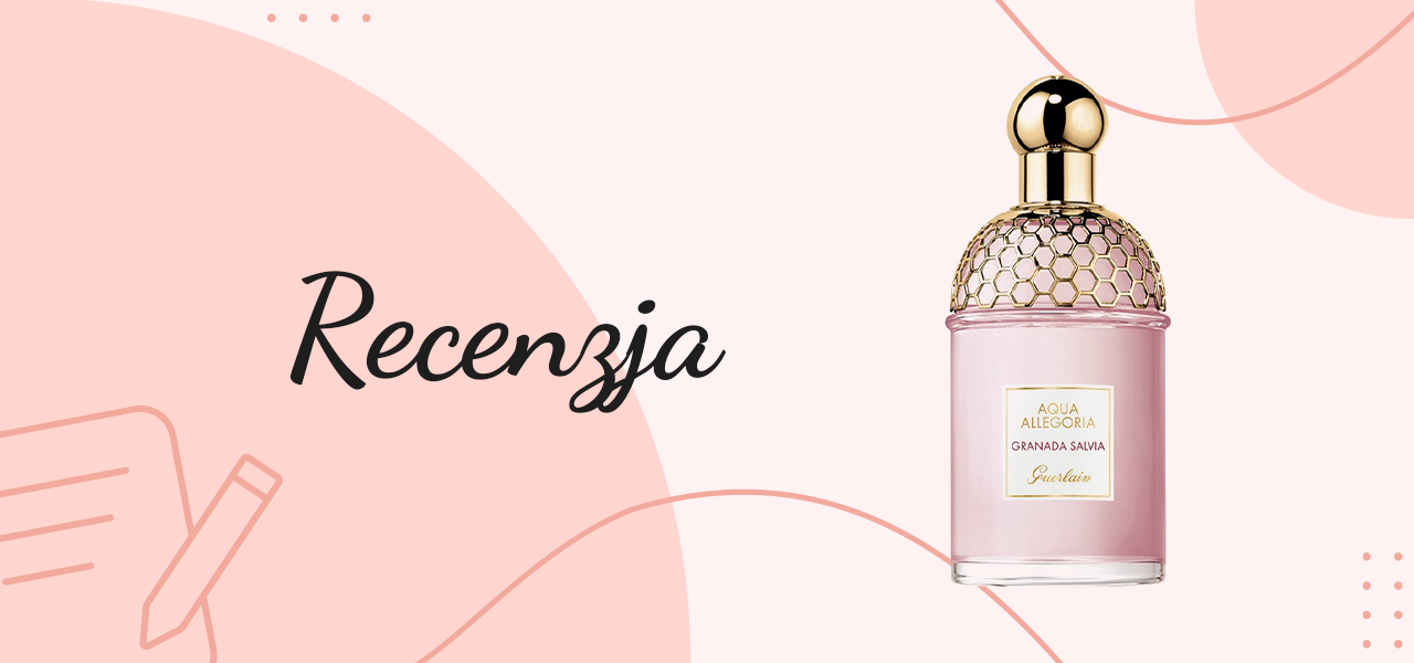 Recenzja perfum Aqua Allegoria Granada Salvia – Guerlain