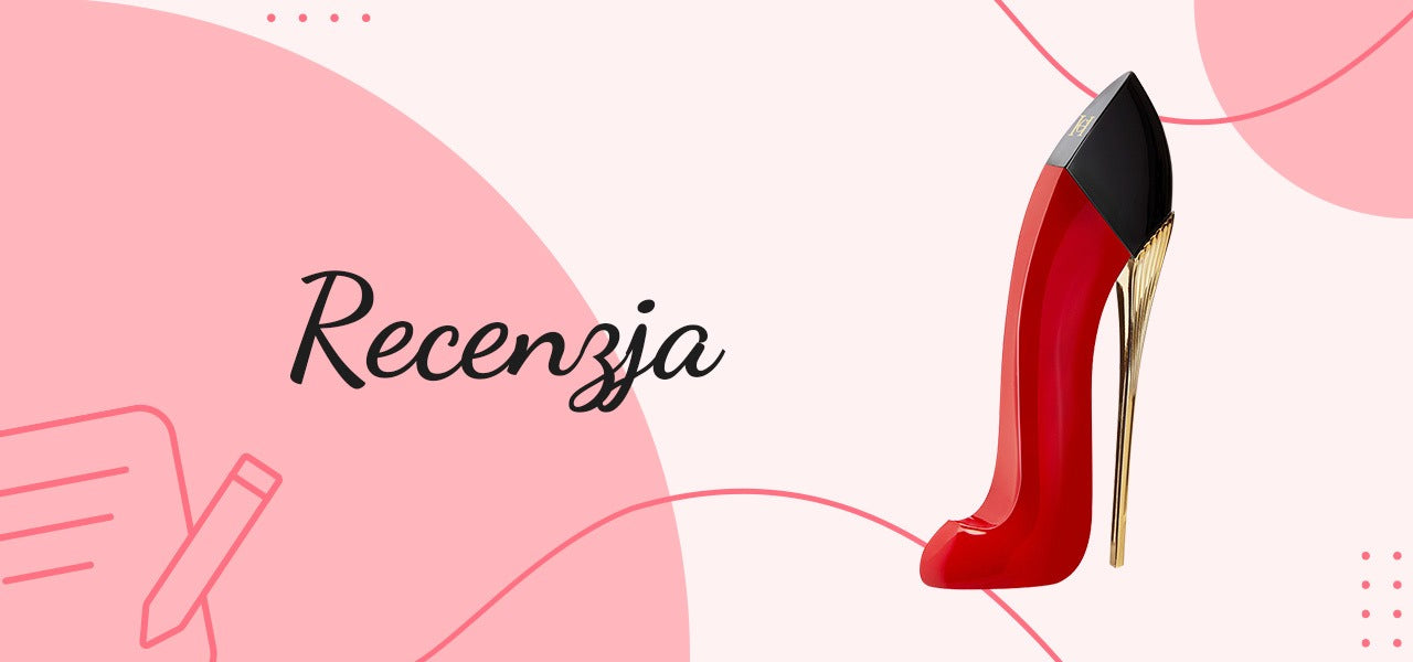 Recenzja perfum Very Good Girl - Carolina Herrera