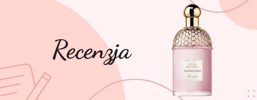 Recenzja perfum Aqua Allegoria Granada Salvia – Guerlain