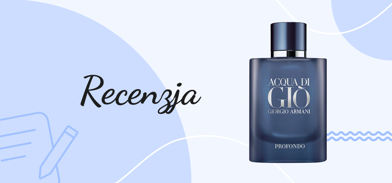 Recenzja perfum Acqua Di Gio Profondo – Giorgio Armani